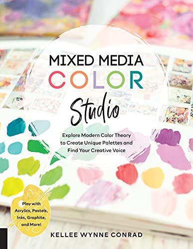 Mixed Media Color Studio: Explore Modern Color Theory to Create Unique Palettes and Find Your Creative Voice--Play with Acrylics, Pastels, Inks, Graphite, and More von Quarry Books