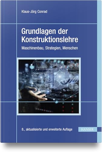 Grundlagen der Konstruktionslehre: Maschinenbau, Strategien, Menschen