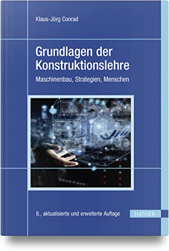 Grundlagen der Konstruktionslehre: Maschinenbau, Strategien, Menschen von Carl Hanser Verlag GmbH & Co. KG