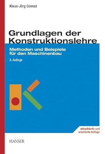 Grundlagen der Konstruktionslehre: Methoden und Beispiele für den Maschinenbau