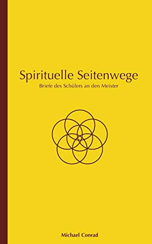Spirituelle Seitenwege: Briefe des Schülers an den Meister