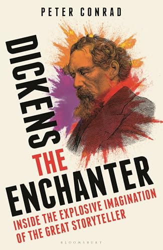 Dickens the Enchanter: Inside the Explosive Imagination of the Great Storyteller von Bloomsbury Continuum