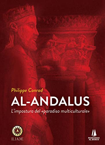 Al-Andalus. L'impostura del «paradiso multiculturale» (Bastian contrari) von Passaggio al Bosco