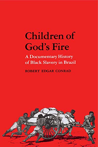 Children of God's Fire: A Documentary History of Black Slavery in Brazil von Penn State University Press
