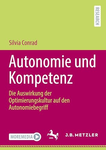 Autonomie und Kompetenz: Die Auswirkung der Optimierungskultur auf den Autonomiebegriff von J.B. Metzler