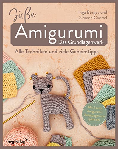 Süße Amigurumi – Das Grundlagenwerk: Alle Techniken und viele Geheimtipps – Mit 3 extra Amigurumi-Anleitungen von @ms.eni von mvg Verlag