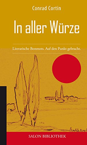 In aller Würze: Literarische Bonmots. Auf den Punkt gebracht. (SALON Bibliothek)