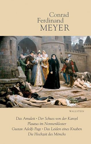 Das Amulett, Der Schuss von der Kanzel, Plautus im Nonnenkloster, Gustav Adolfs Page, Das Leiden eines Knaben, Die Hochzeit des Mönchs (Sämtliche Werke. Ausgabe in sieben Bänden / Leseausgabe)