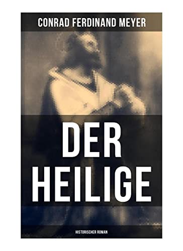 Der Heilige: Historischer Roman: Die Geschichte eines politischen Mord: Thomas Becket und Henry II. von England von Musaicum Books