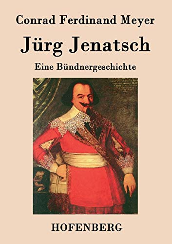 Jürg Jenatsch: Eine Bündnergeschichte