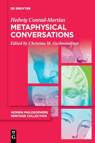 Metaphysical Conversations and Phenomenological Essays (Women Philosophers Heritage Collection, 1)