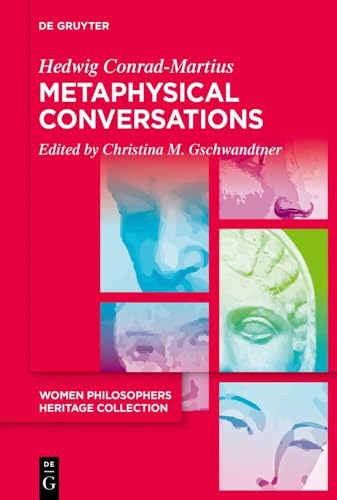 Metaphysical Conversations and Phenomenological Essays (Women Philosophers Heritage Collection, 1)