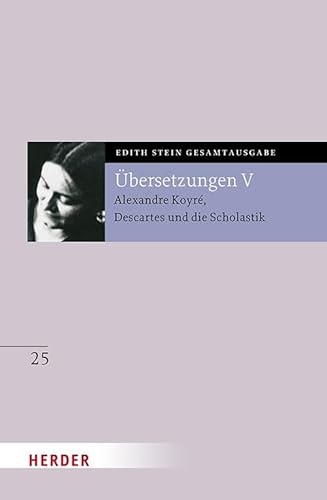 Übersetzung von Alexandre Koyré, Descartes und die Scholastik (25) (Edith Stein Gesamtausgabe) von Verlag Herder