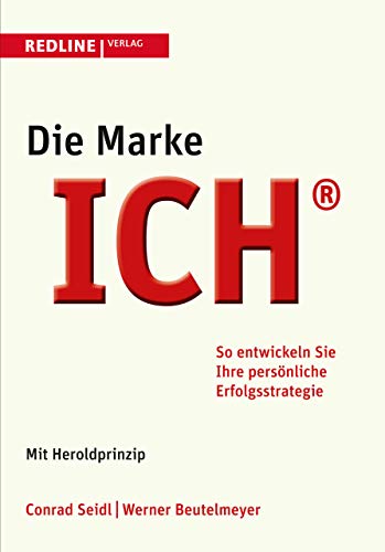 Die Marke Ich: So Entwickeln Sie Ihre Persönliche Erfolgsstrategie - Jetzt Mit Herold-Prinzip Die Marke Ich: So Entwickeln Sie Ihre Persönliche Erfolgsstrategie - Jetzt Mit Herold-Prinzip