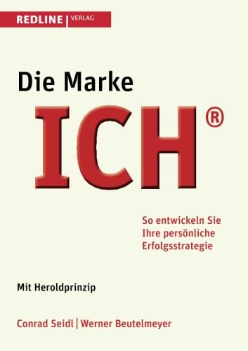 Die Marke Ich: So Entwickeln Sie Ihre Persönliche Erfolgsstrategie - Jetzt Mit Herold-Prinzip