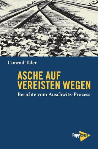 Asche auf vereisten Wegen: Berichte vom Auschwitz-Prozess (Neue Kleine Bibliothek) von Papyrossa Verlags GmbH +