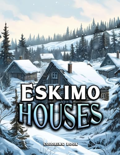 eskimo Houses Coloring Book: Embark on a journey to tranquility with our Coloring Book for Adults and Teens – Reduce Stress with Calm Life Coloring von Independently published