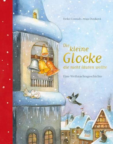 Die kleine Glocke, die nicht läuten wollte: Eine Weihnachtsgeschichte von NordSd Verlag AG