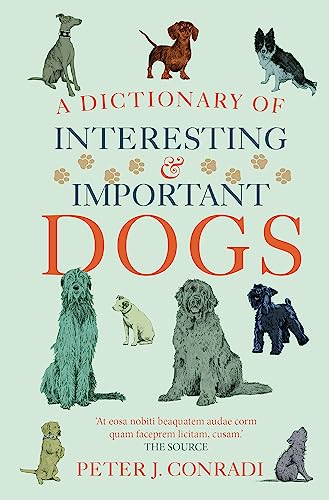 A Dictionary of Interesting and Important Dogs: A Wonderful and Witty Homage to Man's Most Faithful Friend A Dictionary of Interesting and Important Dogs: A Wonderful and Witty Homage to Man's Most Faithful Friend von Short Books