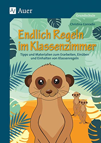 Endlich Regeln im Klassenzimmer: Tipps und Materialien zum Erarbeiten, Einüben und Einhalten von Klassenregeln von Auer Verlag i.d.AAP LW