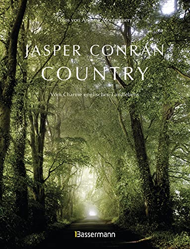Country. Vom Charme englischen Landlebens: Britische Idyllen im Wandel der Jahreszeiten. Mit Bildern des Starfotografen Andrew Montgomery von Bassermann, Edition