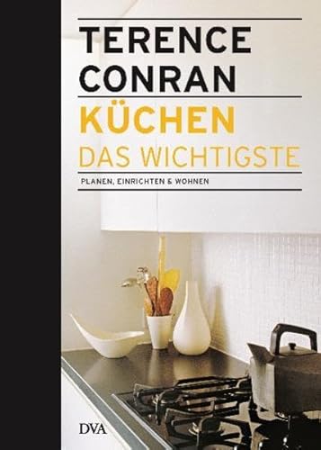 Küchen – das Wichtigste: Planen, einrichten & wohnen