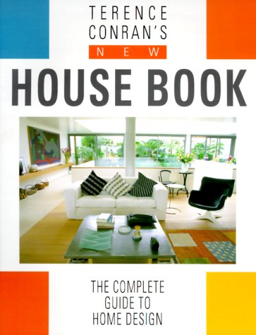 Terence Conran's New House Book: The Complete Guide to Home Design