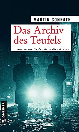Das Archiv des Teufels: Roman aus der Zeit des Kalten Krieges (Nachrichtendienstoffizier Robert Bennett) (Zeitgeschichtliche Kriminalromane im GMEINER-Verlag)