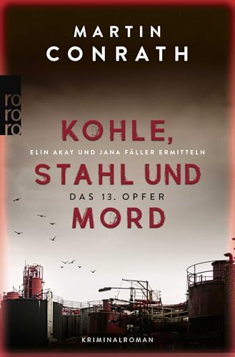Kohle, Stahl und Mord: Das 13. Opfer: Elin Akay und Jana Fäller ermitteln | Kriminalroman von Rowohlt Taschenbuch
