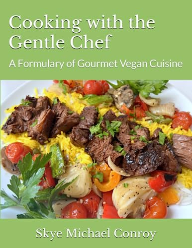Cooking with the Gentle Chef: A Formulary of Gourmet Vegan Cuisine von Independently published