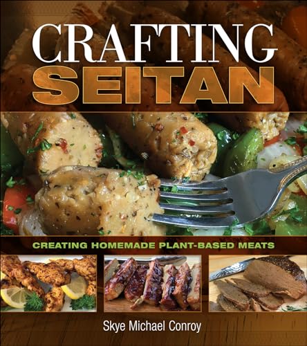 Crafting Seitan: Creating Homemade Plant-Based Meats von Book Publishing Company