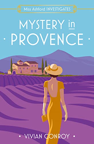 Mystery in Provence: The most unputdownable new cozy mystery series – perfect for fans of Miss Fisher! (Miss Ashford Investigates)