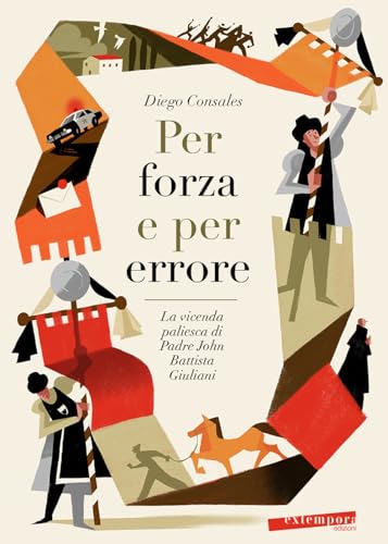 Per forza e per errore. La vicenda paliesca di Padre John Battista Giuliani von Extempora