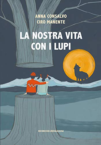 La nostra vita con i lupi von Ricerche&Redazioni