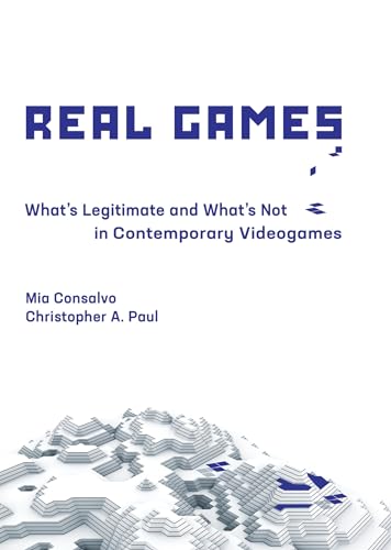 Real Games: What's Legitimate and What's Not in Contemporary Videogames (Playful Thinking) von MIT Press