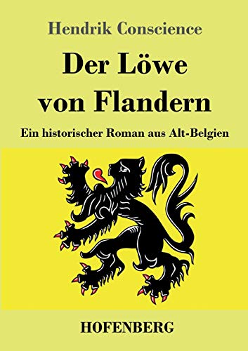 Der Löwe von Flandern: Ein historischer Roman aus Alt-Belgien von Hofenberg