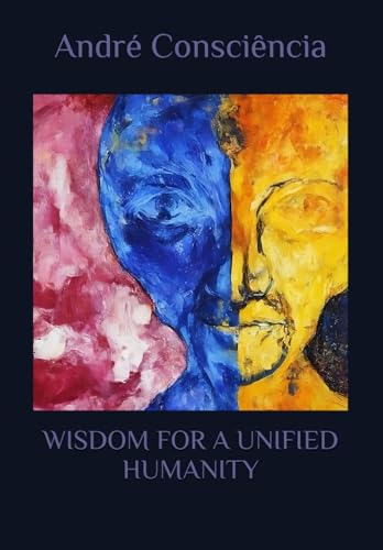 Wisdom for a Unified Humanity: Same Mouth and Bone von Independently published