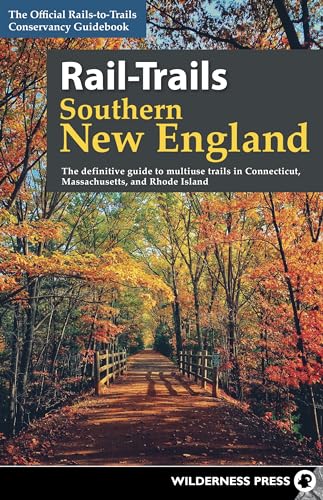 Rail-Trails Southern New England: The definitive guide to multiuse trails in Connecticut, Massachusetts, and Rhode Island von Wilderness Press