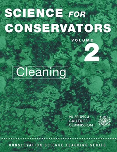 The Science For Conservators Series: Cleaning (Heritage: Care-preservation-management, Band 2)