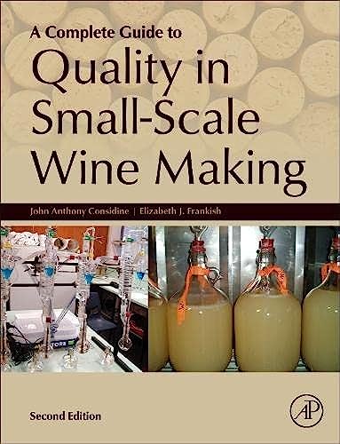 A Complete Guide to Quality in Small-Scale Wine Making von Academic Press