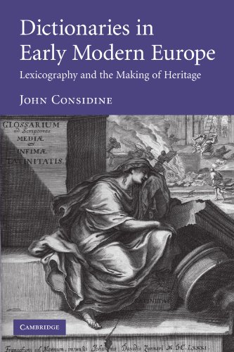 Dictionaries in Early Modern Europe: Lexicography and the Making of Heritage Dictionaries in Early Modern Europe: Lexicography and the Making of Heritage von Cambridge University Press