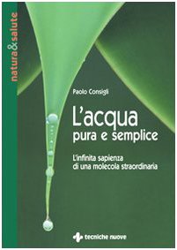 L'acqua pura e semplice (Natura e salute) von Tecniche Nuove