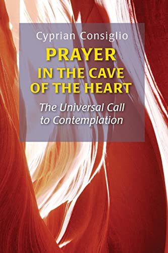 Prayer in the Cave of the Heart: The Universal Call to Contemplation von Liturgical Press