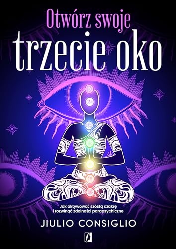 Otwórz swoje trzecie oko: Jak aktywować szóstą czakrę i rozwinąć zdolności parapsychiczne Otwórz swoje trzecie oko: Jak aktywować szóstą czakrę i rozwinąć zdolności parapsychiczne von Wydawnictwo Kobiece