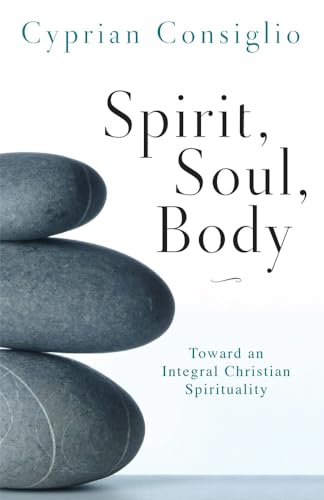 Spirit, Soul, Body: Toward an Integral Christian Spirituality Spirit, Soul, Body: Toward an Integral Christian Spirituality von Liturgical Press