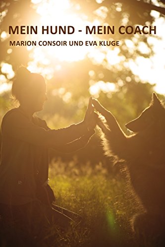 Mein Hund - Mein Coach: Persönlichkeitsentwicklung mit dem Hund