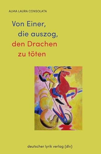 Von Einer, die auszog, den Drachen zu töten: Gedichte (deutscher lyrik verlag) von Fischer, Karin