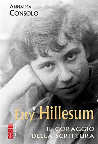 Etty Hillesum. Il coraggio della scrittura (Profili)