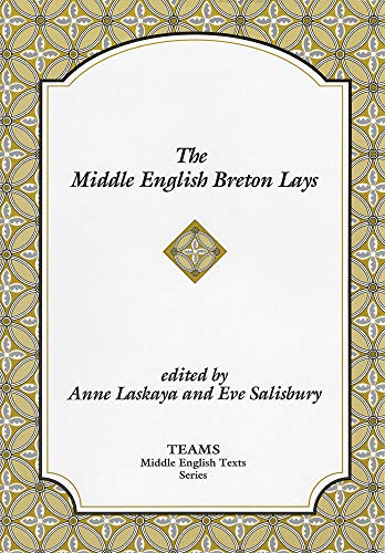 The Middle English Breton Lays: The CA. 1518 Translation and the Middle Dutch Analogue, Mariken Van Nieumeghen (Middle English Texts) von Medieval Institute Publications