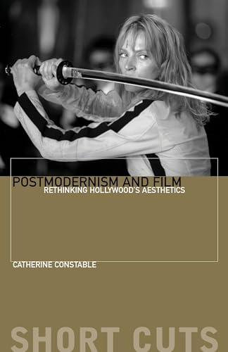 Postmodernism and Film: Rethinking Hollywood's Aesthestics: Rethinking Hollywood's Aesthetics (Short Cuts) von Wallflower Press